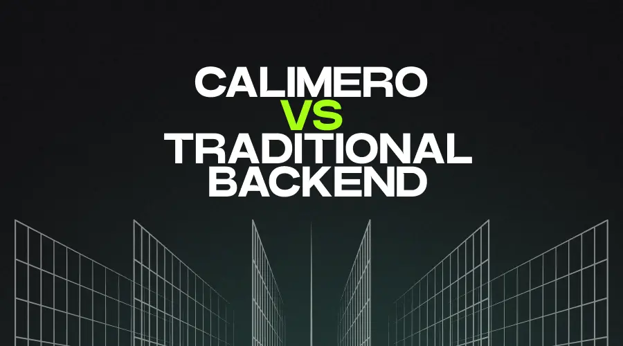 Calimero vs Traditional Backend - Why build P2P applications?