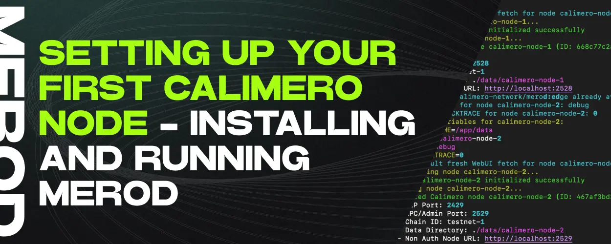 Setting Up Your First Calimero Node - Installing and running merod