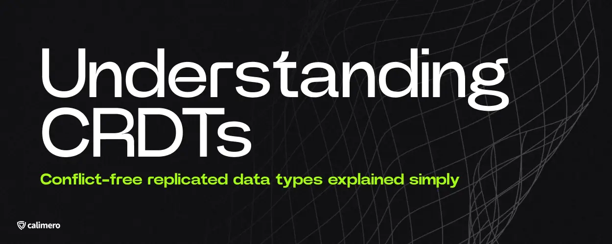 Understanding CRDTs - Conflict-free replicated data types explained simply
